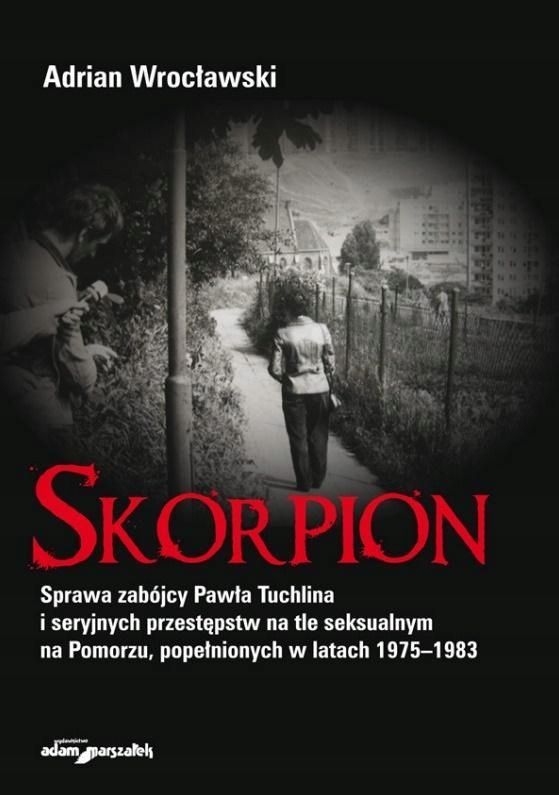 Skorpion. Sprawa Zabójcy Pawła Tuchlina..