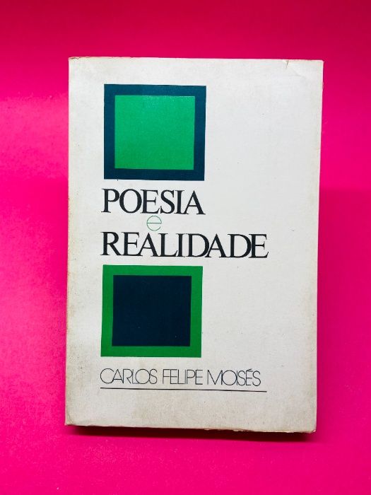 Poesia e Realidade - Carlos Felipe Moisés