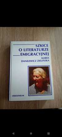 Maria Danilewicz-Zielińska - Szkice o literaturze emigracyjnej