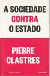 A sociedade contra o Estado-Pierre Clastres-Antígona