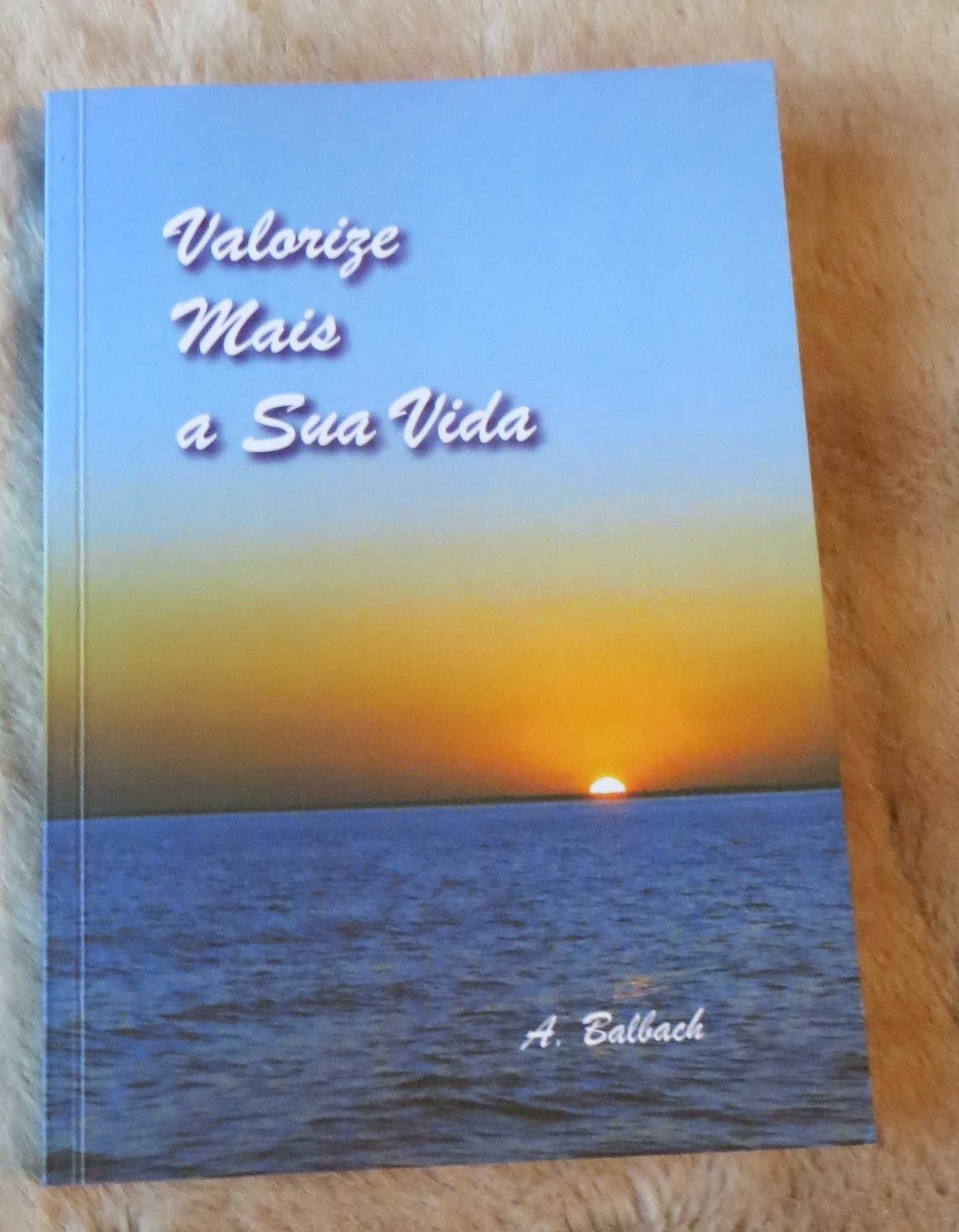 Livro "Valorize mais a sua Vida"- Autor A. Ballach - páginas: 162