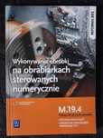 Wykonywanie obróbki na obrabiarkach sterowanych numerycznie WSIP