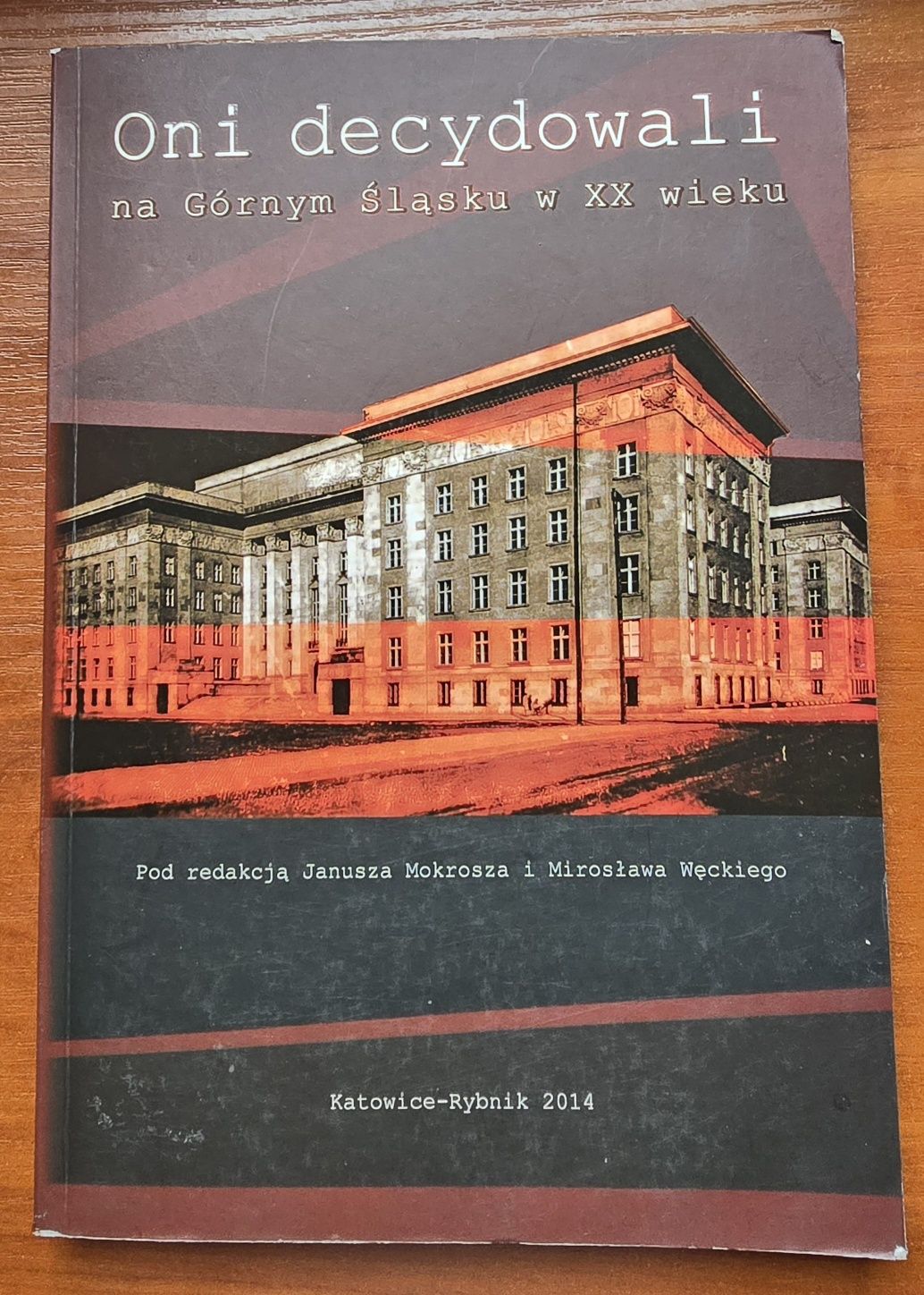 Oni decydowali na Górnym Śląsku  w XX wieku *