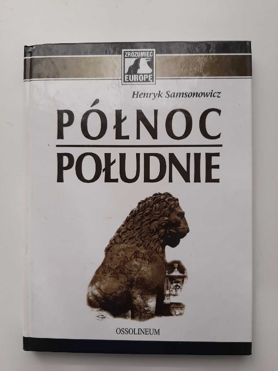 Henryk Samsonowicz - Północ Południe - Zrozumieć Europę