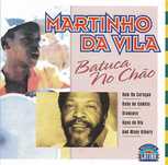 MARTINHO DA VILA - Batuca no chão Musica Latina - 1997