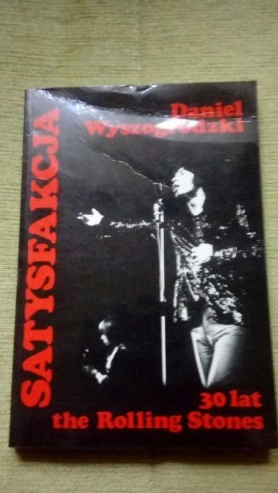 Satysfakcja 30 lat the Rolling Stones Daniel Wyszogrodzki