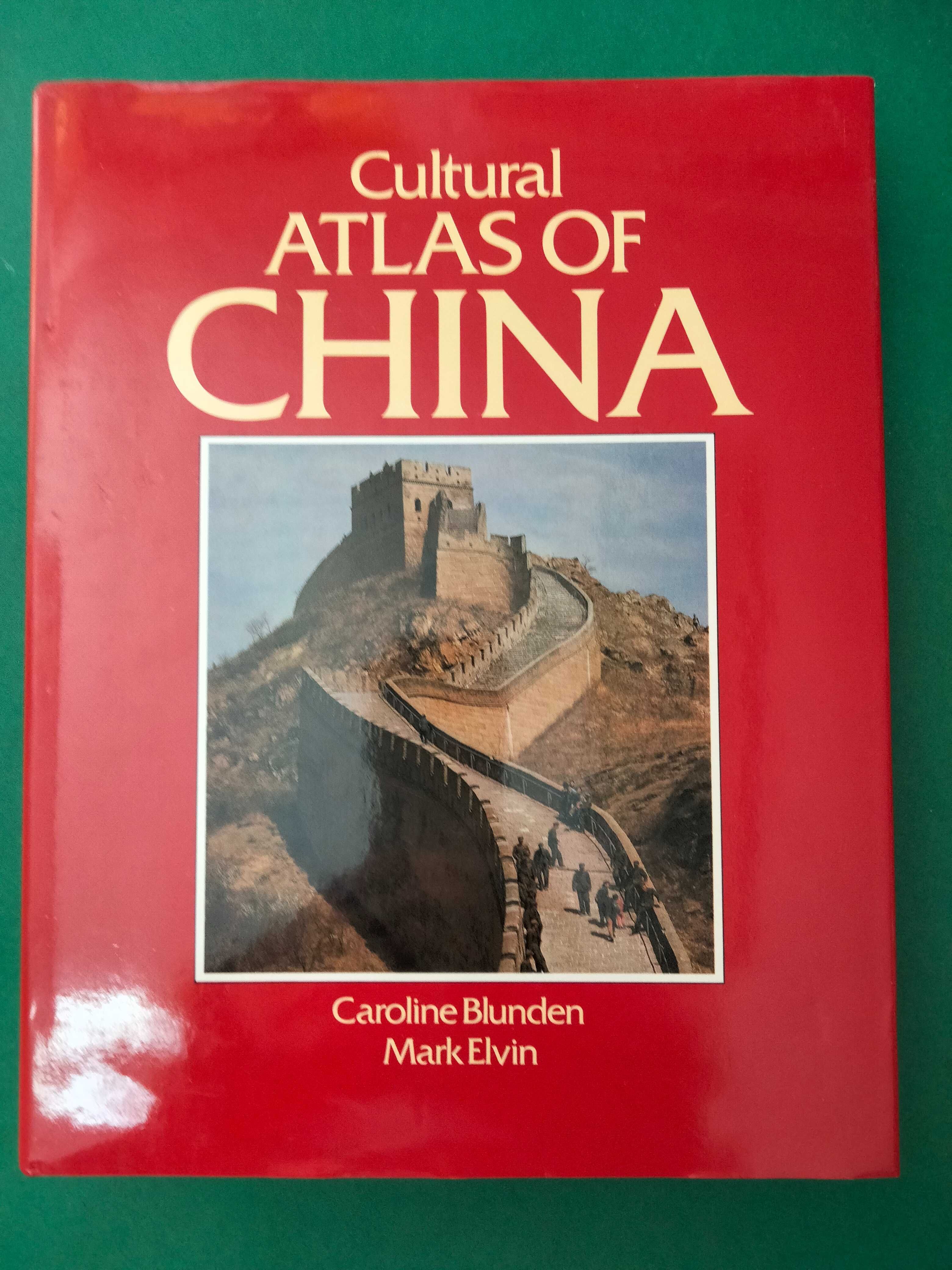 Cultural Atlas of China - Caroline Blunden / Mark Elvin
