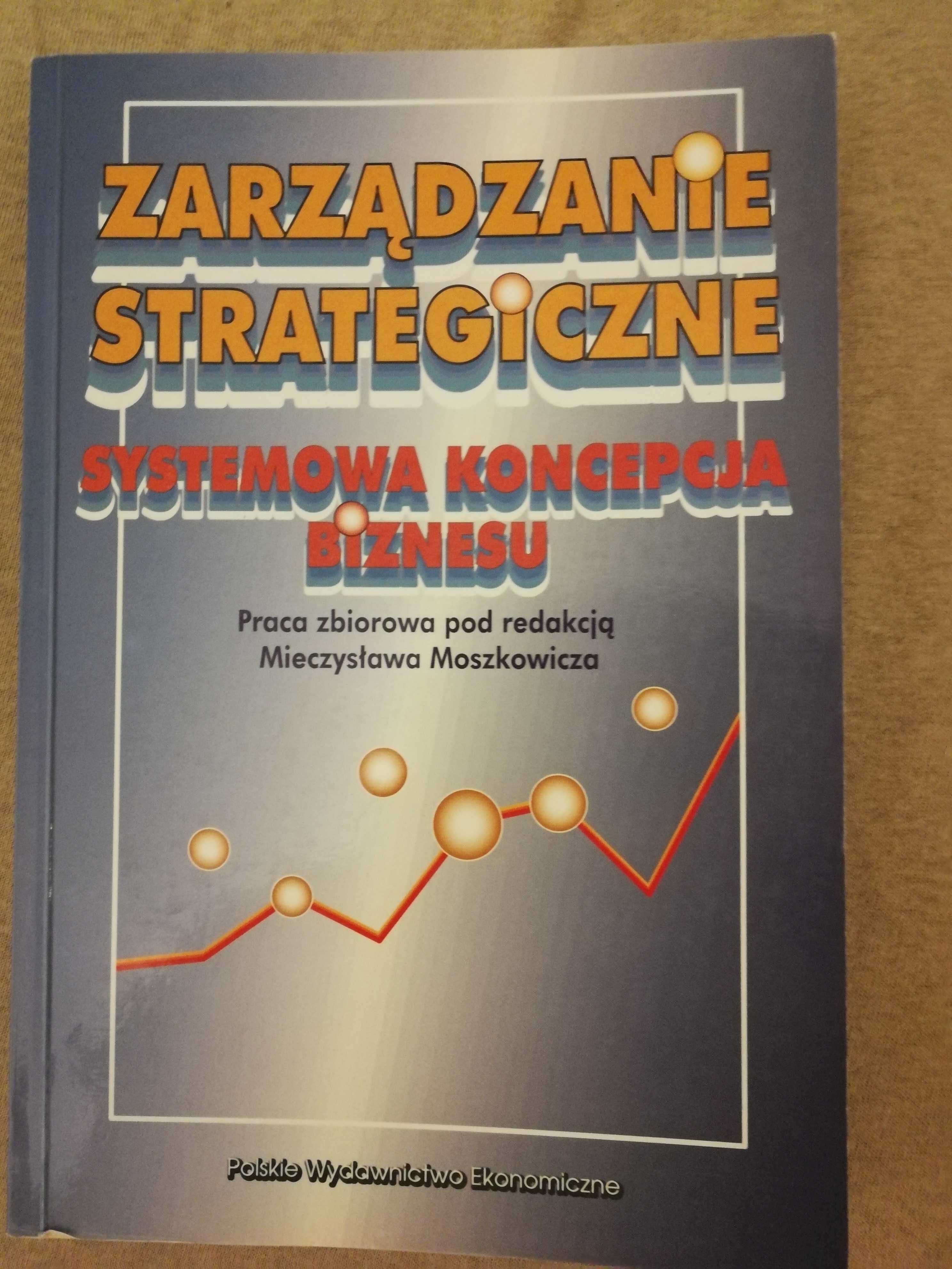 M. Moszkowicz, "Zarządzaniestrategiczne. Systemowa koncepcja biznesu"