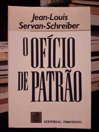 Jean-Louis Servan-Schreiber - O Ofício de Patrão