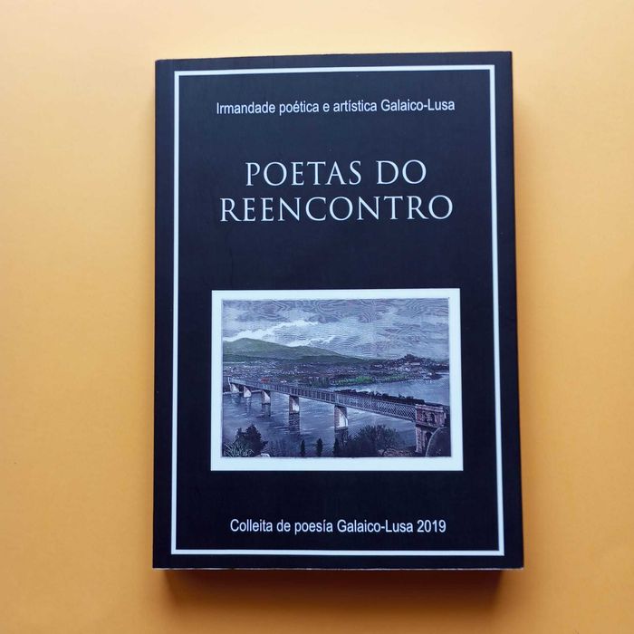 Irmandade Poética E Artística Galaico-Lusa - Poetas Do Reencontro