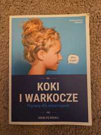 "Koki i warkocze - fryzury dla dziewczynek" Alice Peuple, książka