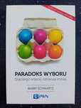 Paradoks wyboru. Dlaczego więcej oznacza mniej. Schwartz