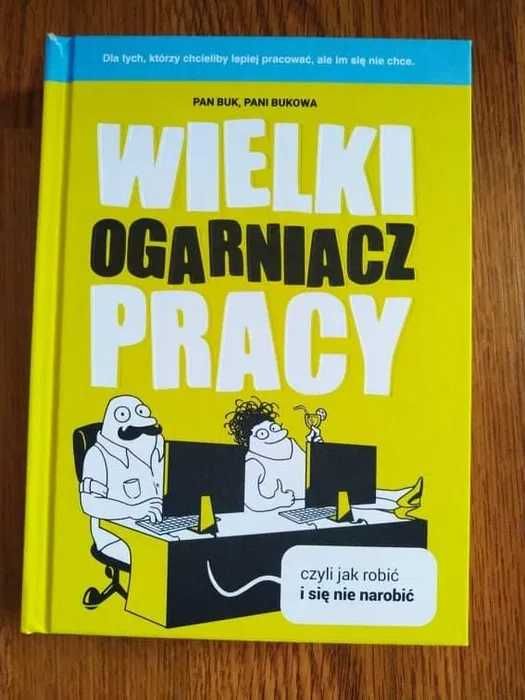 Wielki ogarniacz pracy, czyli jak robić i się nie narobić