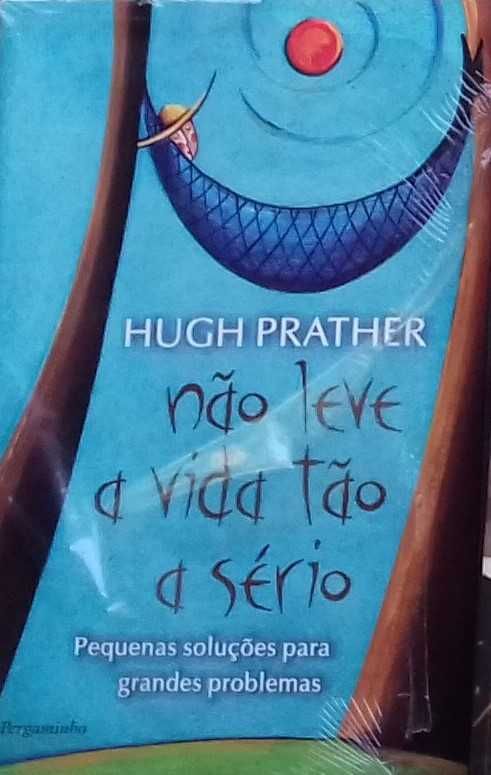 Não Leve A Vida Tão A Sério - Hugh Prather