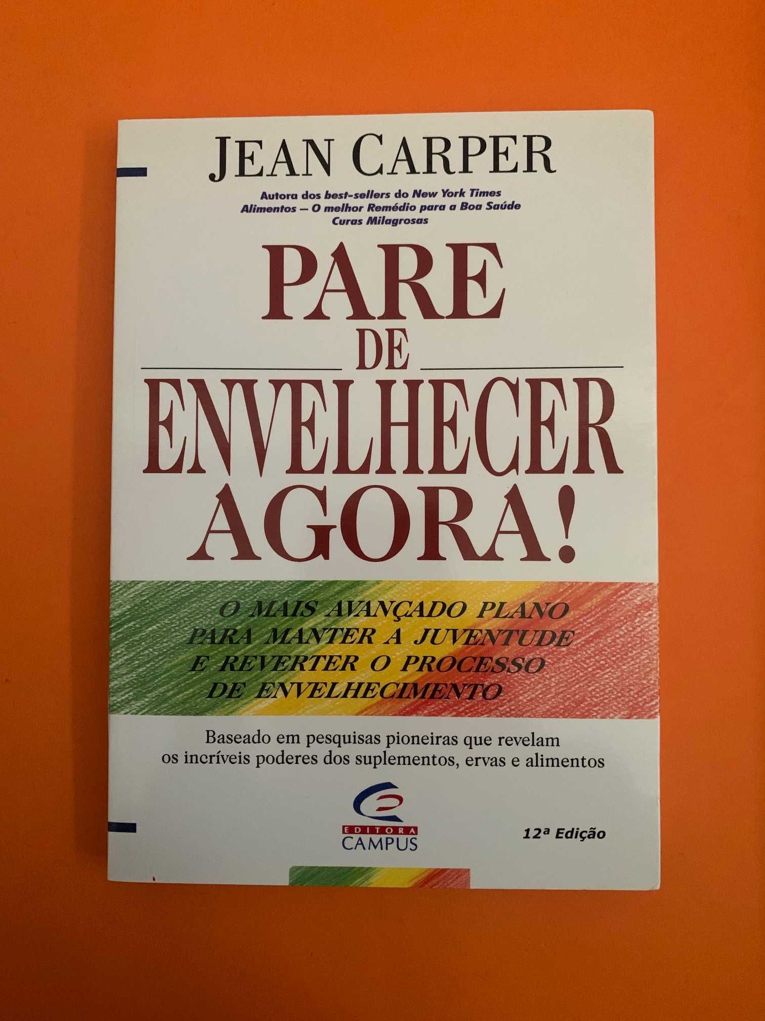 Pare de Envelhecer Agora! - Jean Carper