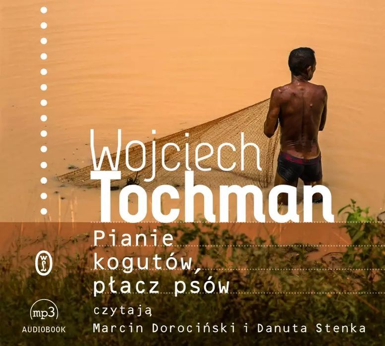 Pianie Kogutów, Płacz Psów. Audiobook Wojciech Tochman