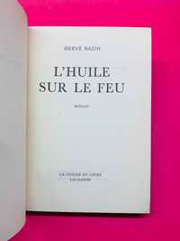 L'Huile sur le Feu - Hervé Bazin