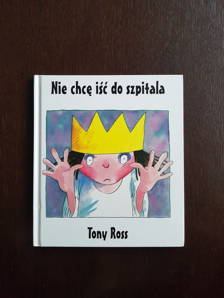 Książka "Nie chcę iść do szpitala" Tony Ross historyjka dla dzieci