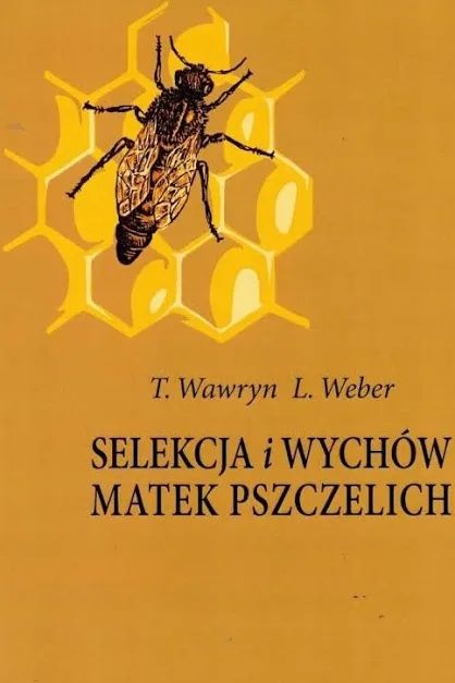 Selekcja i wychów matek pszczelich Wawryn Weber REPRINT.
