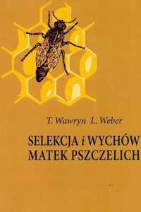 Selekcja i wychów matek pszczelich Wawryn Weber REPRINT.
