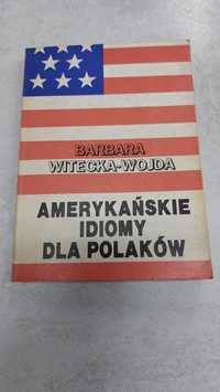 Amerykańskie idiomy dla Polaków. Barbara Witecka-Wojda