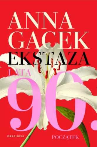 Ekstaza. Lata 90. Początek - Anna Gacek, Anna Hegman, Anna Pol