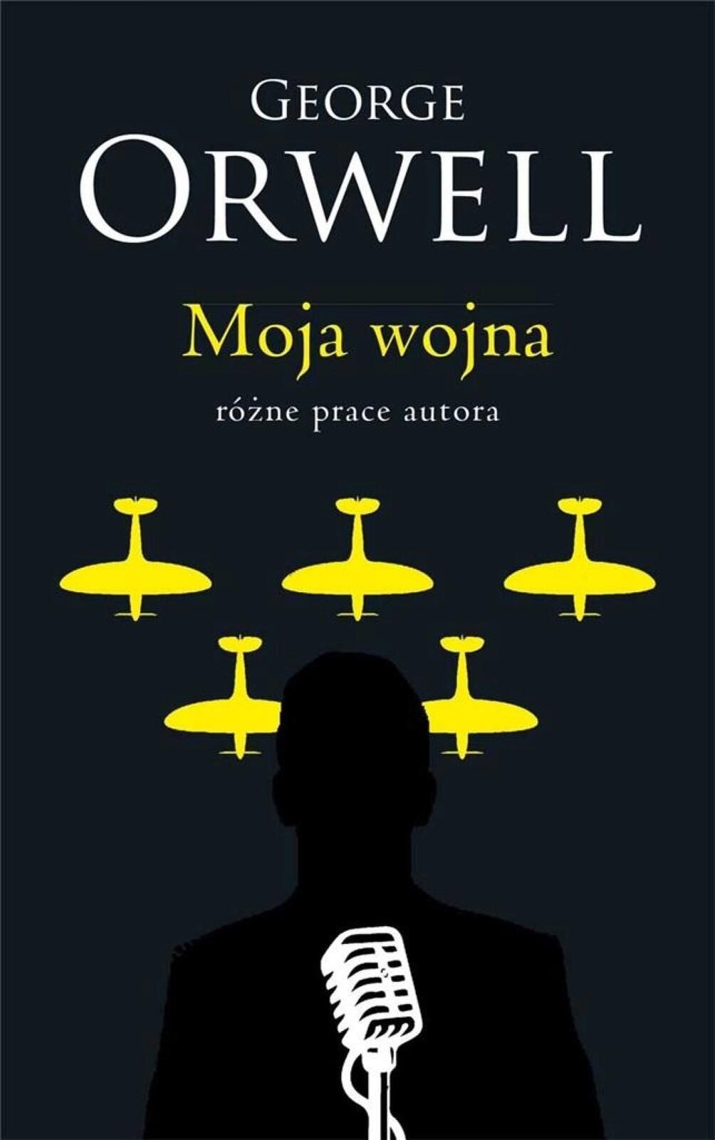 Moja wojna Bellona George Orwell Rok wydania: 2022, oprawa: broszurowa