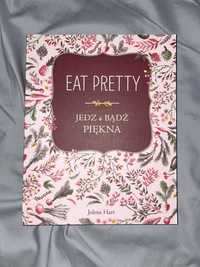 “Eat pretty. Jedz i bądź piękna” Jolene Hart