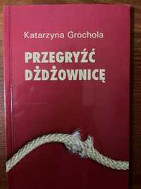 „Przegryźć dżdżownice”, „”Zdążyć przed pierwszą gwiazdką”, Grochola