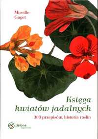 ZW Księga kwiatów jadalnych - 300 przepssów
Autor: Mireille Gayet
