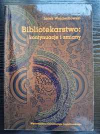 Bibliotekarstwo: kontynuacje i zmiany - Jacek Wojciechowski