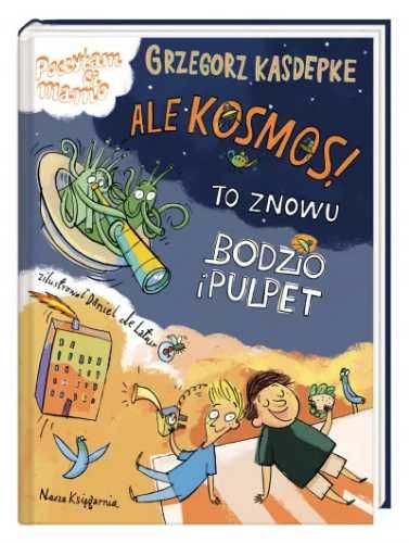 Ale kosmos! To znowu Bodzio i Pulpet - Daniel de Latour, Grzegorz Kas