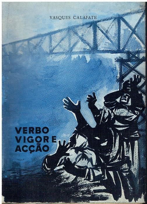 5837 - Verbo, Vigor e Acção - Vasquez Calafate 1º edição