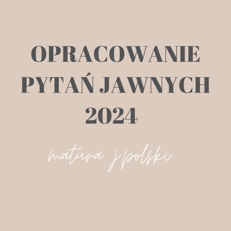 Opracowanie pytań jawnych 2024 Notatki matura