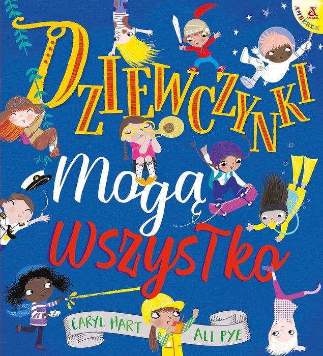 Dziewczynki Mogą Wszystko Ali Pye, Caryl Hart Nowa