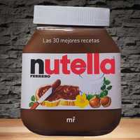 Nutella - Las 30 mejores recetas (30 przepisów z kremem Nutella)