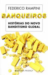 Banqueiros – Histórias do novo banditismo global-Federico Rampini