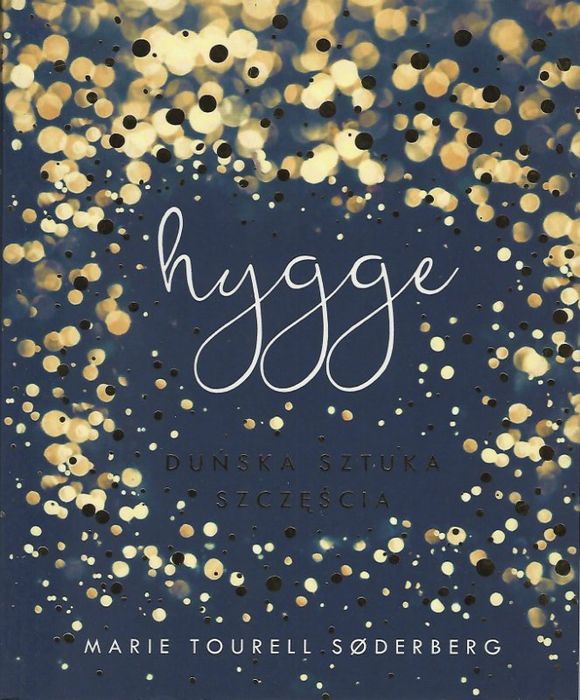 Hygge. Duńska sztuka szczęścia, Marie Tourell Søderberg