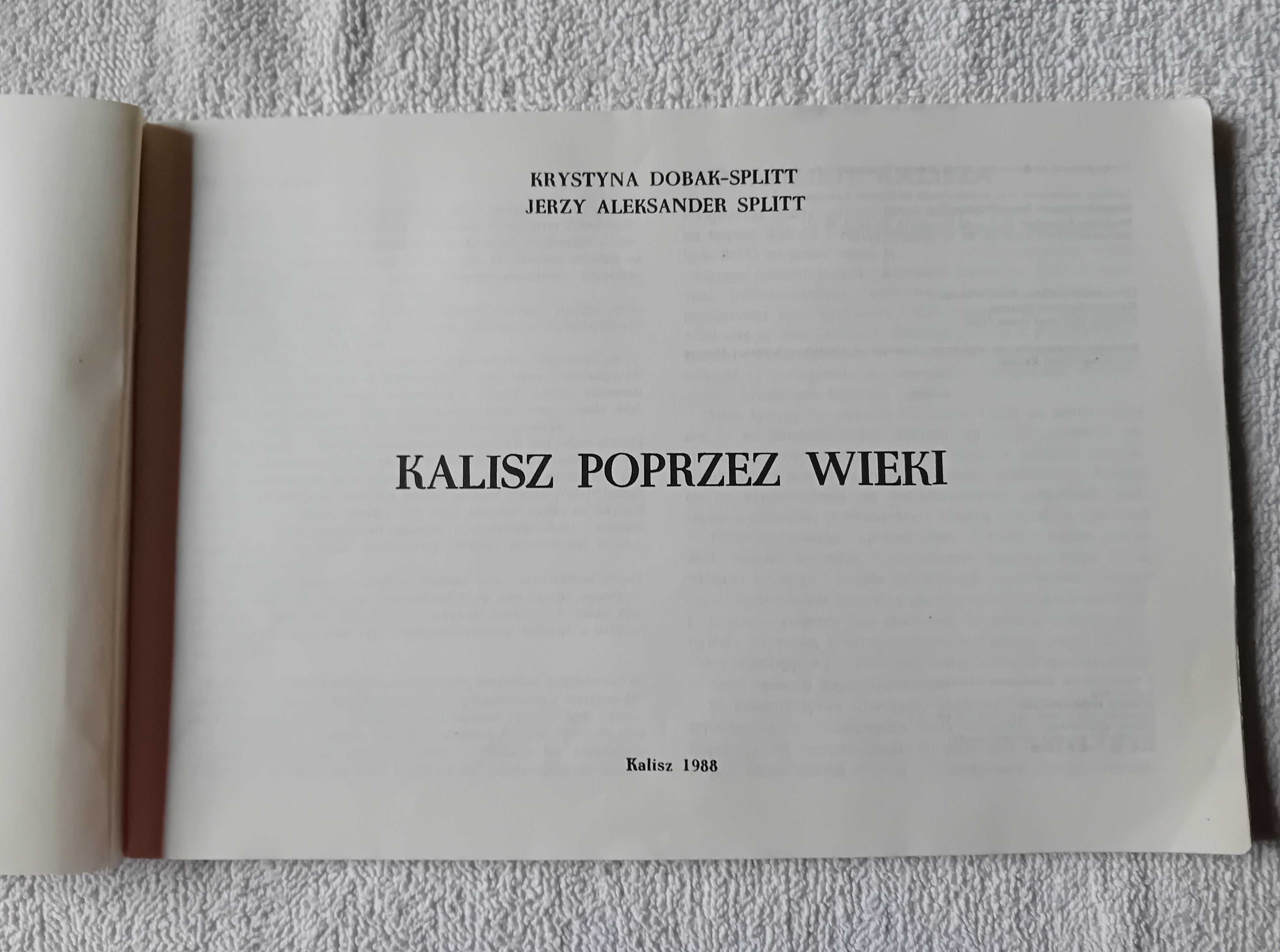 K. Dobak -Splitt, J. A. Splitt- Kalisz poprzez wieki. 1988. Wydanie I.