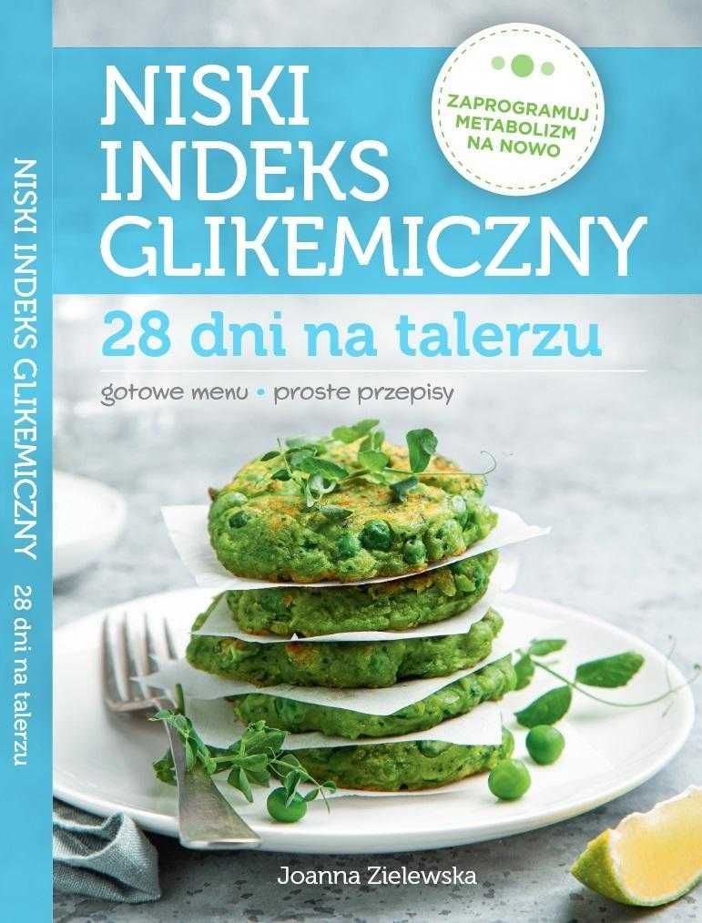 Niski indeks glikemiczny. 28 dni na talerzu
Autor: Joanna Zielewska