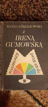 Rozmowy przy stole - Wanda Strzałkowska z Ireną Gumowską wyd I 1990