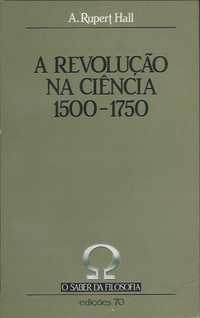 A revolução na ciência 1500.1750_A. Rupert Hall_Edições 70