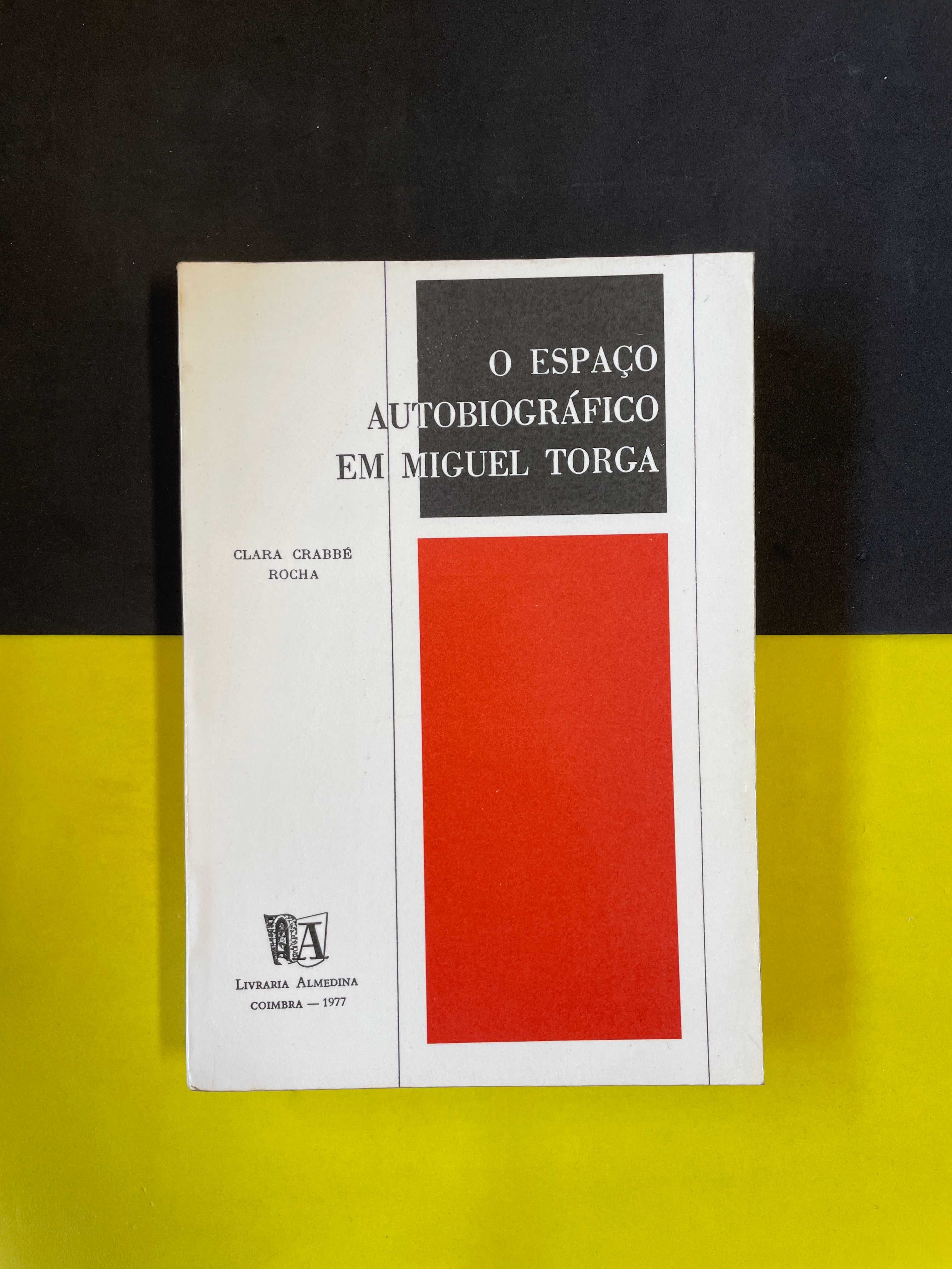 Clara Crabbé Rocha - O espaço autobiográfico em Miguel Torga