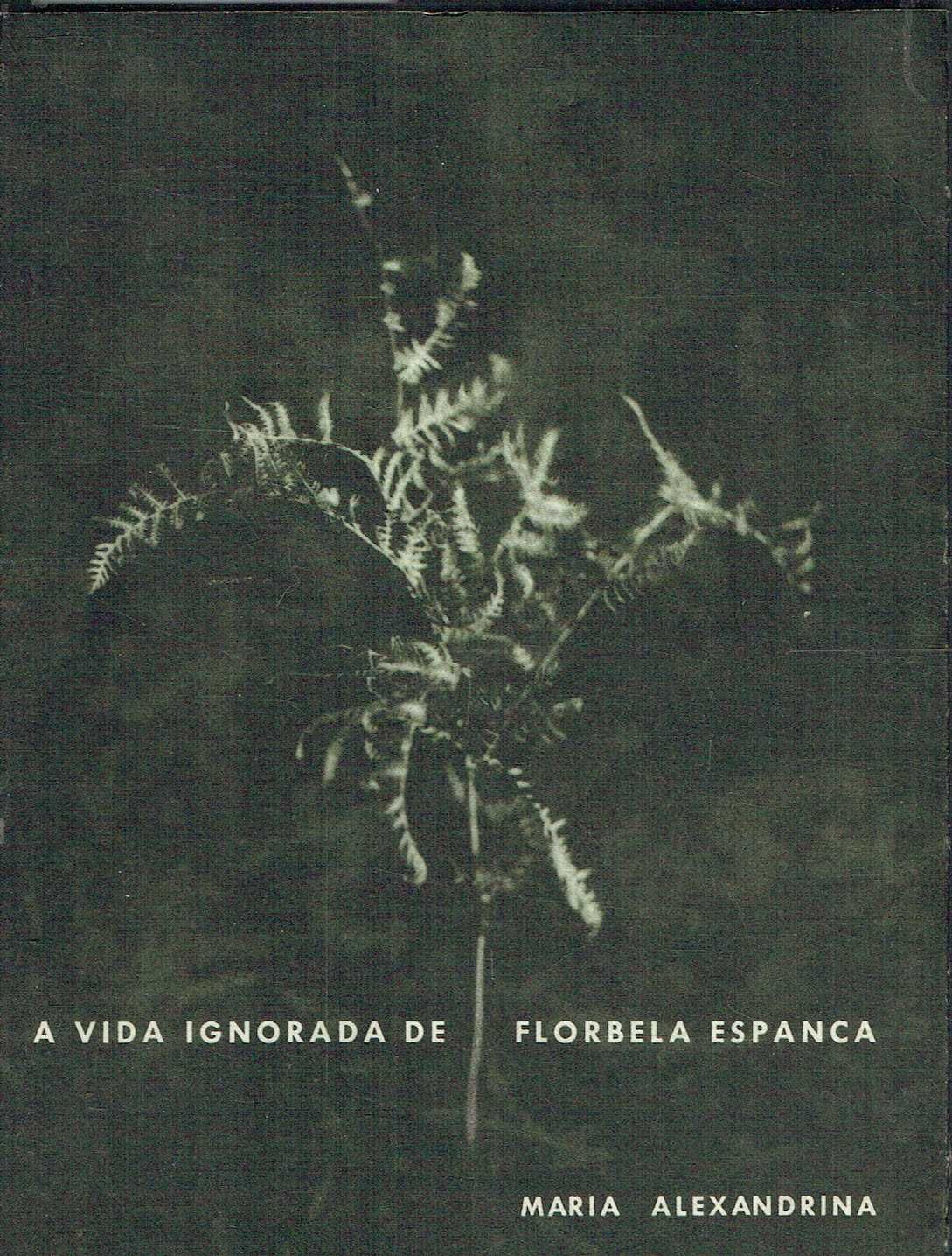 6418

A vida ignorada de Florbela Espanca  
de Maria Alexandrina.