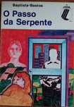O Passo da Serpente - Baptista Bastos