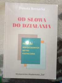 Od słowa do działania Przegląd współczesnych metod kształcenia Danuta