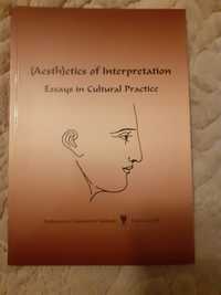 Ksiażka (Aesth)etics of Interpretation. Essays in Cultural Practice