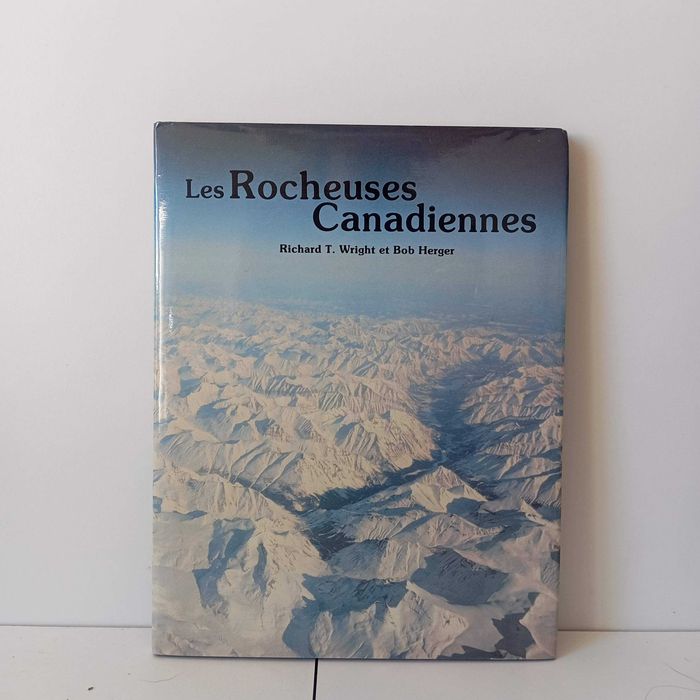 Les Rocheuses Canadiennes - Richard T. Wright Et Bob Herger