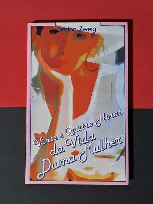 Stefan Zweig - Vinte e Quatro Horas da Vida duma Mulher