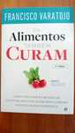 Os Alimentos Também Curam - Francisco Varatojo